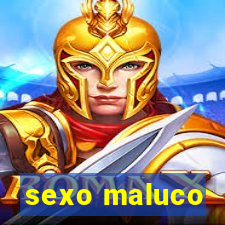 sexo maluco